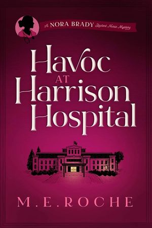 Havoc at Harrison Hospital: The Adventures of Nora Brady, Student Nurse image number 0