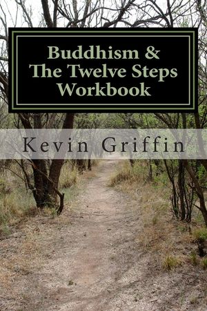 Buddhism and the Twelve Steps: A Recovery Workbook for Individuals and Groups image number 0