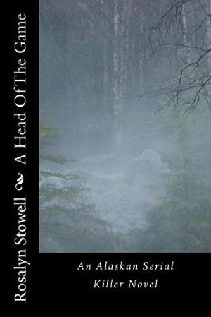 A Head Of The Game: An Alaskan Serial Killer Novel image number 0