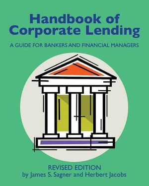 Handbook of Corporate Lending: A Guide for Bankers and Financial Managers revised image number 0