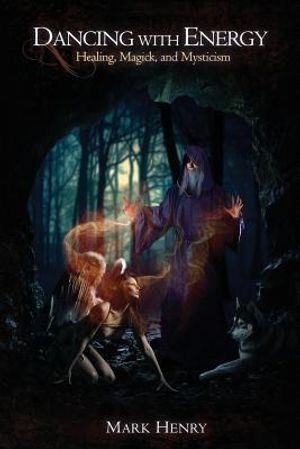 Dancing with Energy: Healing, Magick, and Mysticism image number 0