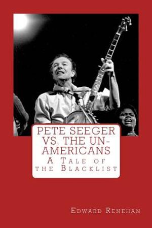 Pete Seeger vs. The Un-Americans: A Tale of the Blacklist image number 0
