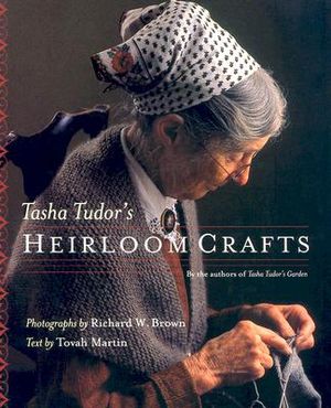 Tasha Tudor's Heirloom Crafts image number 0
