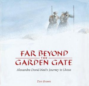 Far Beyond the Garden Gate: Alexandra David-Neel's Journey to Lhasa image number 0