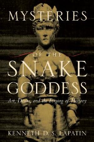 Mysteries of the Snake Goddess: Art, Desire, and the Forging of History image number 0