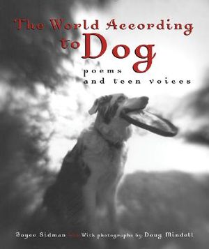The World According to Dog: Poems and Teen Voices image number 0