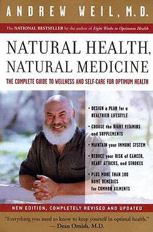 Natural Health, Natural Medicine: The Complete Guide to Wellness and Self-Care for Optimum Health image number 0