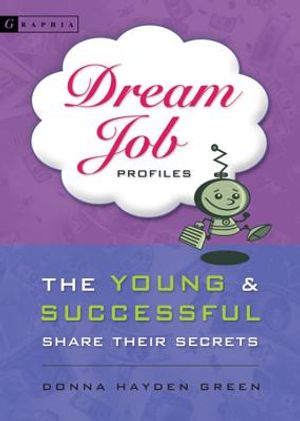 Dream Job Profiles: The Young & Successful Share Their Secrets image number 0