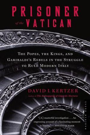Prisoner of the Vatican: The Popes, the Kings, and Garibaldi's Rebels in the Struggle to Rule Modern Italy image number 0