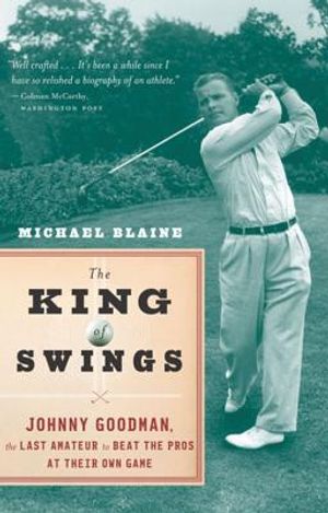 The King of Swings: Johnny Goodman, the Last Amateur to Beat the Pros at Their Own Game image number 0