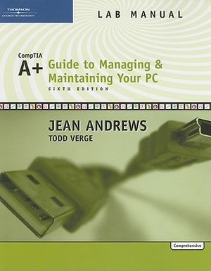 A+ Guide to Managing and Maintaining Your PC Lab Manual: Comprehensive ...