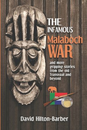 The Infamous Malaboch War: And More Gripping Stories from the Old Transvaal and Beyond image number 0