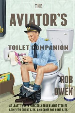 The Aviator's Toilet Companion: At least twenty precisely true flying stories, some for short sits, and some for long sits. image number 0