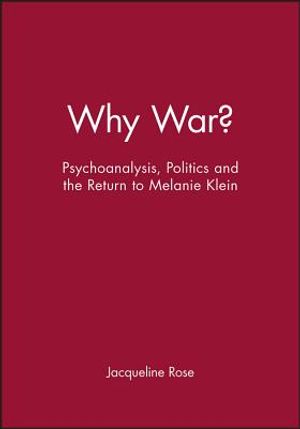 Why War?: Psychoanalysis, Politics and the Return to Melanie Klein image number 0
