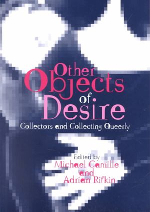 Other Objects of Desire: Collectors and Collecting Queerly image number 0