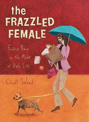 The Frazzled Female Bible Study: Finding Peace in the Midst of Daily Life image number 0