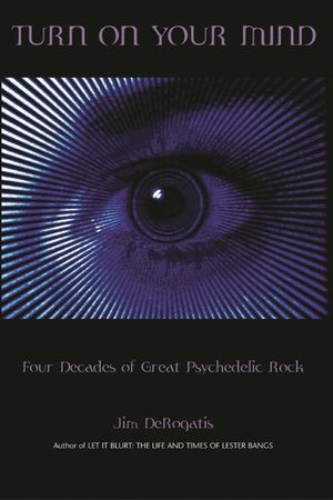 Turn On Your Mind: Four Decades of Great Psychedelic Rock image number 0