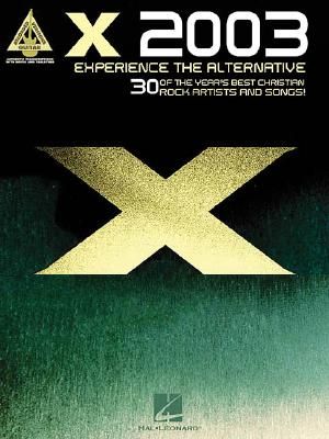 X 2003: Experience the Alternative: 30 of the Year's Best Christian Rock Artists and Songs image number 0