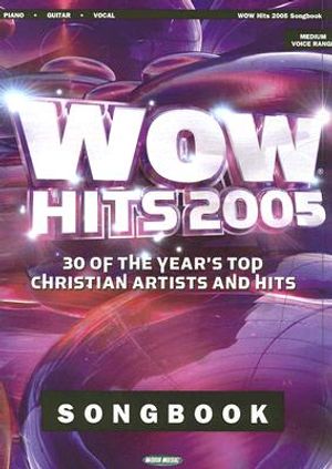 Wow Hits 2005 Songbook: 30 of the Year's Top Christian Artists and Hits image number 0
