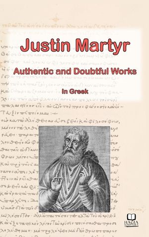 The Works of Justin Martyr: Genuine and Doubtful image number 0