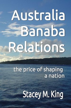 Australia Banaban Relations: the price of shaping a nation image number 0