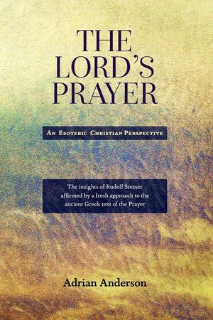 The Lord's Prayer: An Esoteric Christian Perspective image number 0