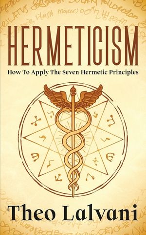 Hermeticism: How to Apply the Seven Hermetic Principles image number 0