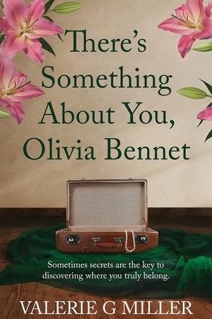 There's Something About You, Olivia Bennet: A captivating dual-timeline historical fiction about family secrets. image number 0
