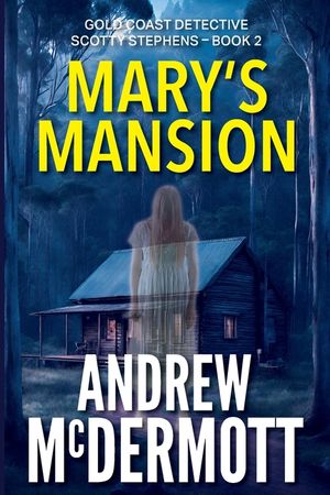 Mary's Mansion: Gold Coast Detective Scotty Stephens - Book 2 image number 0