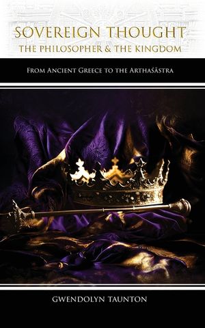 Sovereign Thought: The Philosopher & the Kingdom: From Ancient Greece to the Arthaśāstra image number 0