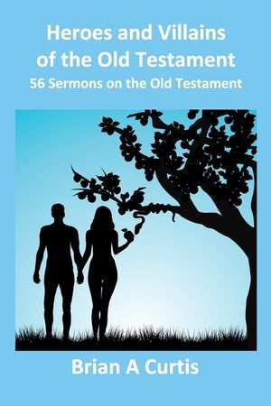Heroes and Villains of the Old Testament: 56 Sermons on the Old Testament image number 0