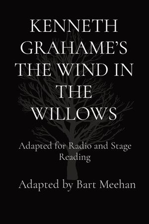 Kenneth Grahame's the Wind in the Willows: Adapted for Radio and Stage Reading image number 0
