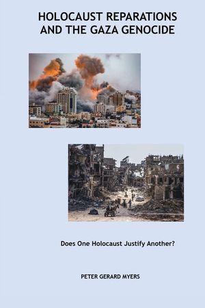 Holocaust Reparations and the Gaza Genocide: Does One Holocaust Justify Another? image number 0