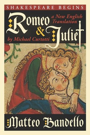 Romeo and Juliet: A New Engish Translation by Michael Curtotti image number 0