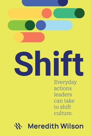 Shift: Everyday actions leaders can take to shift culture image number 0