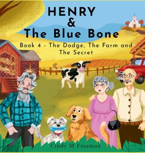 Henry and The Blue Bone: Book 4 - The Dodge, The Farm and The Secret image number 0