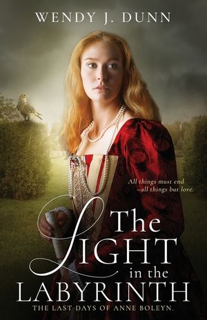 The Light in the Labyrinth: The Last Days of Anne Boleyn image number 0