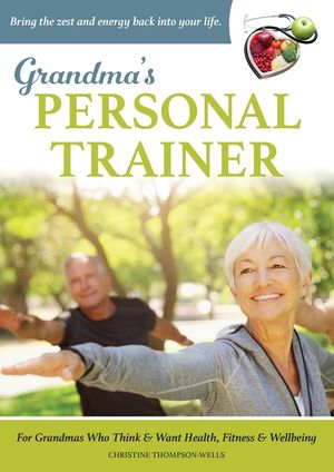 Grandma's Personal Trainer: Bring the zest and energy back into your life. image number 0