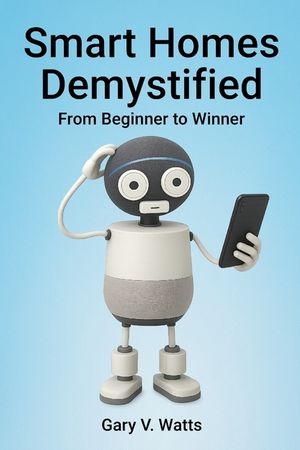 Smart Homes Demystified: From Beginner to Winner image number 0