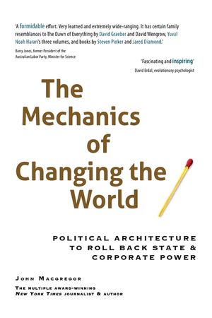 The Mechanics of Changing the World: Political Architecture to Roll Back State & Corporate Power image number 0