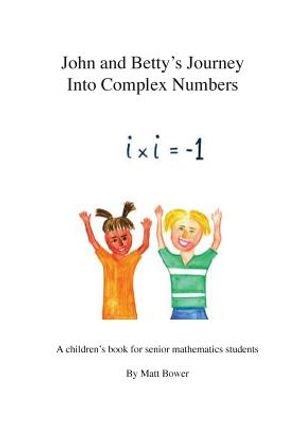 John and Betty's Journey Into Complex Numbers: A children's book for senior mathematics students image number 0