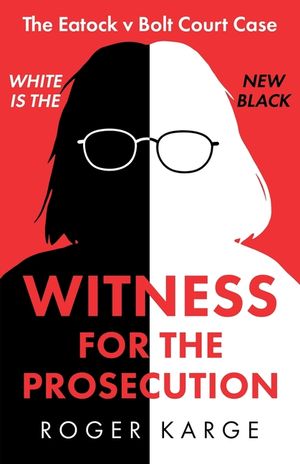 Witness for the Prosecution: The Eatock v Bolt Court Case image number 0
