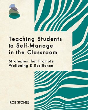Teaching Students to Self-Manage in the Classroom: Strategies that Promote Wellbeing and Resilience image number 0