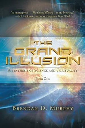 The Grand Illusion: A Synthesis of Science and Spirituality - Book One image number 0