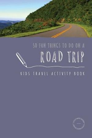 50 Fun Things To Do On A Road Trip: Kids Travel Activity Book image number 0