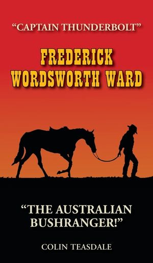 Frederick Wordsworth Ward: Captain Thunderbolt - The Australian Bushranger image number 0