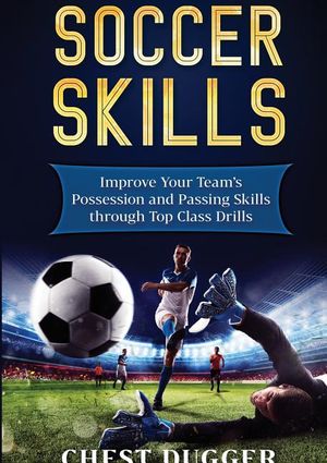 Soccer Skills: Improve Your Team's Possession and Passing Skills through Top Class Drills image number 0
