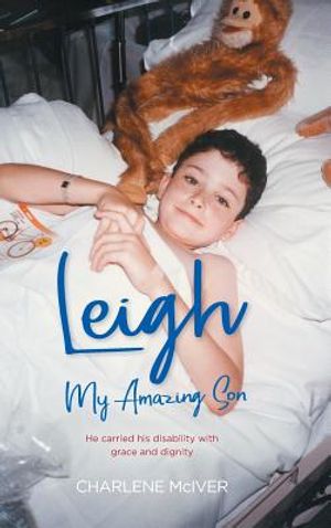 Leigh, My Amazing Son: He carried his disability with grace and dignity image number 0