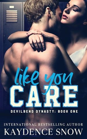 Like You Care: A Dark High School Bully Romance image number 0
