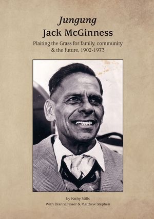 Jungung - Jack McGinness: Plaiting the Grass for family, community & the Future - 1902-1973 image number 0
